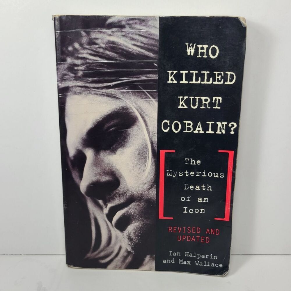 Who Killed Kurt Cobain? The Mysterious Death of an Icon Ian Halperin Paperback
